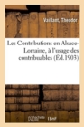 Image for Les Contributions En Alsace-Lorraine, A l&#39;Usage Des Contribuables