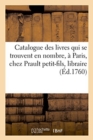 Image for Catalogue Des Livres Imprimes Qui Se Trouvent En Nombre, A Paris, Chez Prault Petit-Fils, Libraire