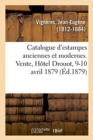 Image for Catalogue d&#39;Estampes Anciennes Et Modernes. Vente, H?tel Drouot, 9-10 Avril 1879