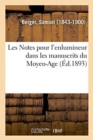 Image for Les Notes Pour l&#39;Enlumineur Dans Les Manuscrits Du Moyen-Age