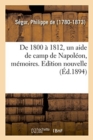 Image for de 1800 ? 1812, Un Aide de Camp de Napol?on, M?moires. Edition Nouvelle