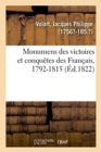 Image for Monumens Des Victoires Et Conqu?tes Des Fran?ais, Recueil de Tous Les Objets