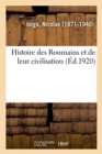 Image for Histoire Des Roumains Et de Leur Civilisation