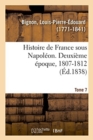 Image for Histoire de France Sous Napol?on. Deuxi?me ?poque, 1807-1812. Tome 7