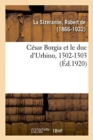 Image for C?sar Borgia Et Le Duc d&#39;Urbino, 1502-1503