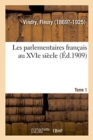 Image for Les Parlementaires Francais Au Xvie Siecle. Tome 1