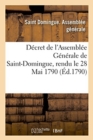 Image for Decret de l&#39;Assemblee Generale de Saint-Domingue, Rendu Le 28 Mai 1790