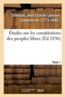 Image for Etudes Sur Les Constitutions Des Peuples Libres. Tome 1