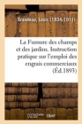Image for La Fumure des champs et des jardins. Instruction pratique sur l&#39;emploi des engrais commerciaux
