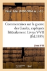 Image for Commentaires Sur La Guerre Des Gaules, Expliqu?s Litt?ralement. Livres V-VII