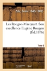 Image for Les Rougon-Macquart. Tome 6. Son Excellence Eugene Rougon