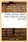 Image for Theatre Classique. Athalie, Esther, Polyeucte, Merope