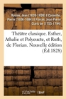 Image for Theatre Classique. Esther, Athalie Et Polyeucte, Et Ruth, de Florian. Nouvelle Edition