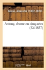 Image for Antony, Drame En Cinq Actes