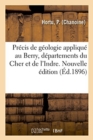 Image for Precis de Geologie Applique Au Berry, Departements Du Cher Et de l&#39;Indre. Nouvelle Edition