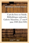 Image for L&#39;Art Du Livre En Suede. Bibliotheque Nationale, Galerie Mazarine, 17 Mai-4 Juin 1949
