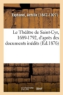 Image for Le Th??tre de Saint-Cyr, 1689-1792, d&#39;apr?s des documents in?dits