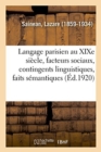 Image for Le Langage Parisien Au XIXe Si?cle: Facteurs Sociaux, Contingents Linguistiques, Faits S?mantiques