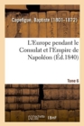 Image for L&#39;Europe Pendant Le Consulat Et l&#39;Empire de Napol?on. Tome 6