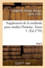 Image for Supplement de la Methode Pour Etudier l&#39;Histoire. Tome 5