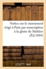 Image for Notice Sur Le Monument Erige A Paris Par Souscription A La Gloire de Moliere