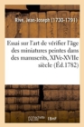 Image for Essai Sur l&#39;Art de V?rifier l&#39;?ge Des Miniatures Peintes Dans Des Manuscrits, Xive-Xviie Si?cle