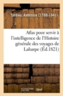 Image for Atlas Pour Servir ? l&#39;Intelligence de l&#39;Histoire G?n?rale Des Voyages de Laharpe