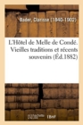 Image for L&#39;H?tel de Melle de Cond?. Vieilles Traditions Et R?cents Souvenirs
