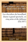 Image for Les Chevaliers Du Brouillard, Drame ? Grand Spectacle, En Cinq Actes Et Dix Tableaux