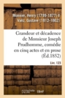 Image for Grandeur Et D?cadence de Monsieur Joseph Prudhomme, Com?die En Cinq Actes Et En Prose