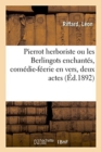 Image for Pierrot Herboriste Ou Les Berlingots Enchant?s, Com?die-F?erie En Vers, Deux Actes