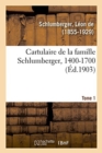 Image for Cartulaire de la Famille Schlumberger, 1400-1700. Tome 1