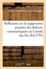 Image for Reflexions Sur La Suppression Projetee Des Districts, Communiquees Au Comite Des Six