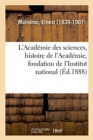 Image for L&#39;Acad?mie Des Sciences, Histoire de l&#39;Acad?mie, Fondation de l&#39;Institut National