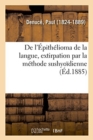 Image for de l&#39;Epithelioma de la Langue, Extirpation Par La Methode Sushyoidienne