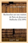 Image for Recherches Sur Une Maison de Paris O? Demeura Malherbe