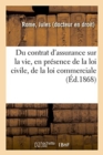 Image for Du Contrat d&#39;Assurance Sur La Vie, En Presence de la Loi Civile, de la Loi Commerciale