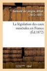 Image for La l?gislation des eaux min?rales en France