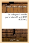 Image for Le code p?nal modifi? par la loi du 18 avril 1863