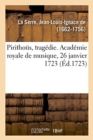 Image for Piritho?s, Trag?die. Acad?mie Royale de Musique, 26 Janvier 1723