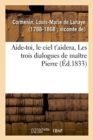Image for Aide-Toi, Le Ciel t&#39;Aidera, Les Trois Dialogues de Ma?tre Pierre