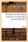 Image for L&#39;Europe Et La R?volution Fran?aise. Tome 2. La Chute de la Royaut?
