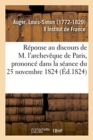 Image for R?ponse Au Discours de M. l&#39;Archev?que de Paris, Prononc? Dans La S?ance Du 25 Novembre 1824