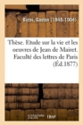 Image for Th?se. Etude Sur La Vie Et Les Oeuvres de Jean de Mairet. Facult? Des Lettres de Paris
