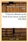 Image for L&#39;Ouvrier Ebeniste Ou Les Fruits d&#39;Une Bonne Conduite