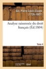 Image for Analyse Raisonn?e Du Droit Fran?ais. Tome 4