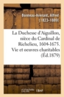 Image for La Duchesse d&#39;Aiguillon, Ni?ce Du Cardinal de Richelieu, 1604-1675