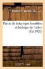 Image for Pr?cis de Botanique Foresti?re Et Biologie de l&#39;Arbre, Expos? Suivant Une M?thode Nouvelle