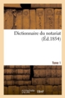 Image for Dictionnaire Du Notariat. Tome 1