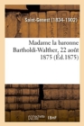 Image for Madame La Baronne Bartholdi-Walther, 22 Ao?t 1875